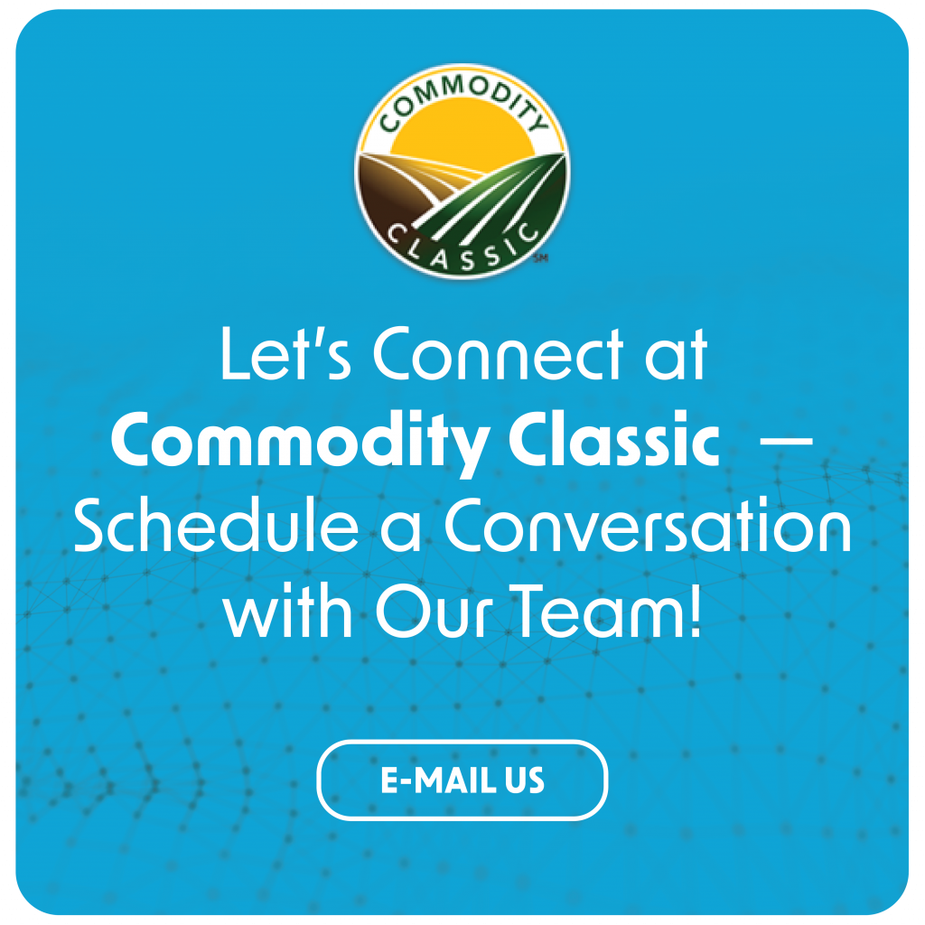 Let's Connect at Commodity Classic Schedule a Conversation with Our Team!